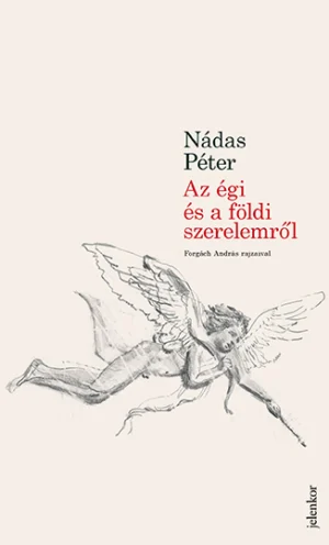 Nádas Péter: Az égi és a földi szerelemről