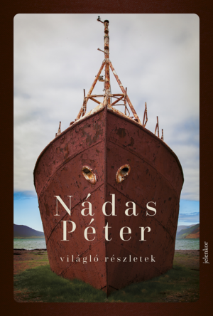 Nádas Péter: Világló részletek I-II.